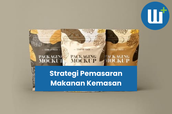 Strategi Pemasaran Efektif untuk Produk Makanan Kemasan: Menarik Perhatian Konsumen